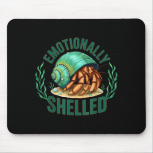 Emotionally Shelled Funny Hermit Crab Humor Quote  Mouse Mat