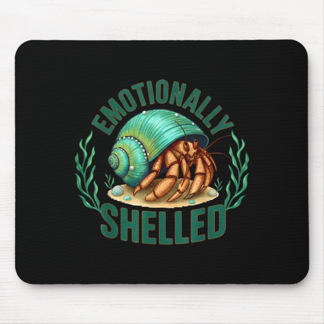 Emotionally Shelled Funny Hermit Crab Humor Quote  Mouse Mat (Front)