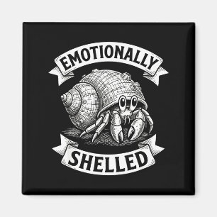 Emotionally Shelled Hermit Crab Humor Defense Mech Magnet