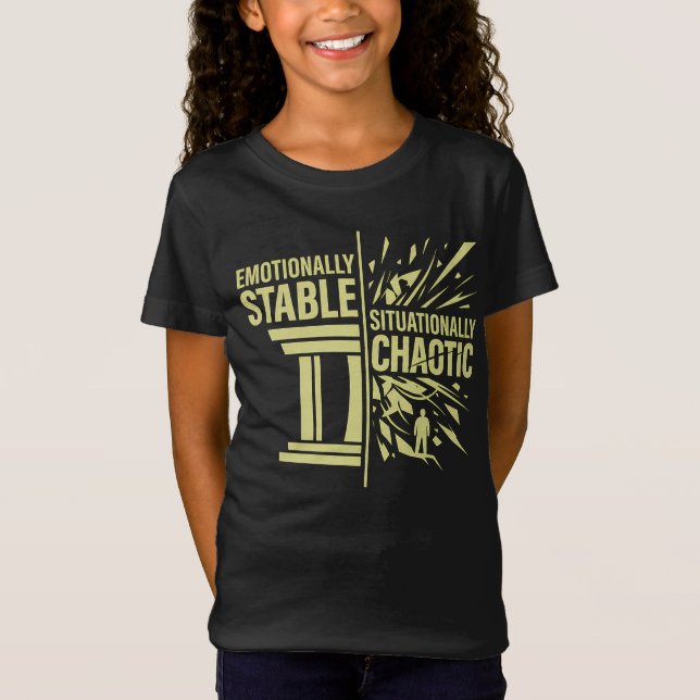 Emotionally Stable Situationally Chaotic Mindset D T-Shirt (Front)