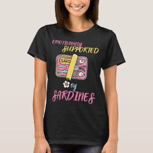 Emotionally Supported By Sardines Funny Food Meme T-Shirt