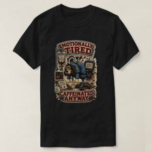 Emotionally Tired Caffeinated Anyway Personalised T-Shirt
