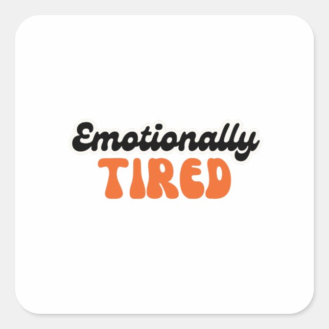 Emotionally Tired Retro Bubble Text Design Square Sticker (Front)