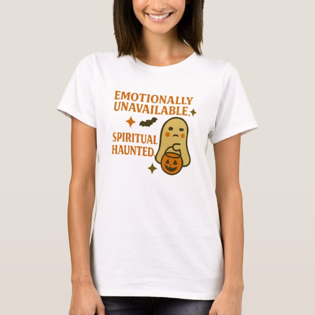 Emotionally Unavailable Haunted Halloween T-Shirt (Front)