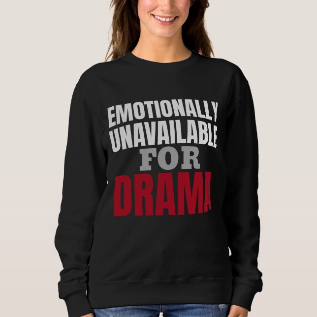 Emotionally Unavailable Sweatshirt For Her (Front)