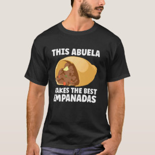 Empanada Dealer Spanish Food Mexican Empanada Make T-Shirt