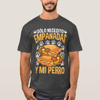 Empanada Maker Dog Lover Food Latin Hispanic frien T-Shirt