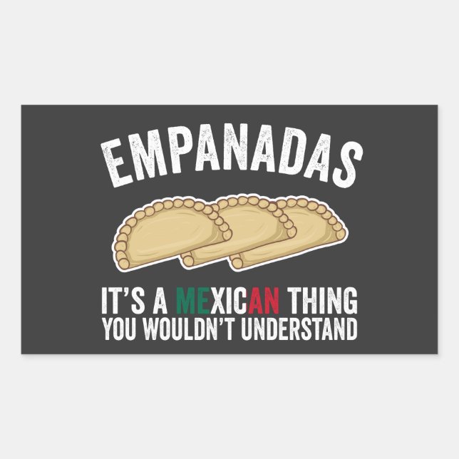 Empanadas It's A Mexican Thing You Would't Underst Rectangular Sticker (Front)