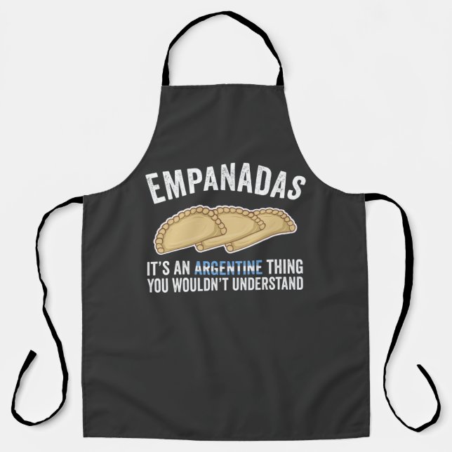 Empanadas It's An Argentine Thing You Would't Unde Apron (Front)