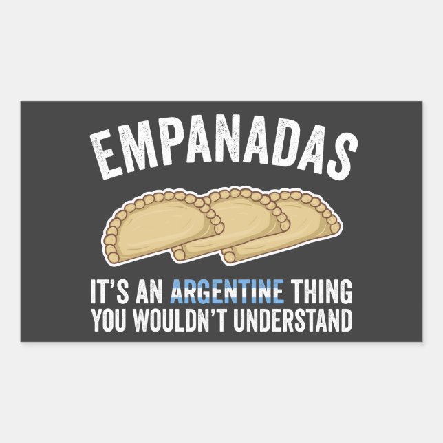 Empanadas It's An Argentine Thing You Would't Unde Rectangular Sticker (Front)