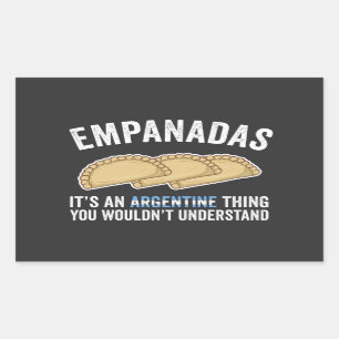 Empanadas It's An Argentine Thing You Would't Unde Rectangular Sticker