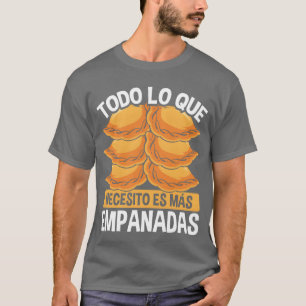Empanadas Lover Latin Hispanic Food Making funny T-Shirt