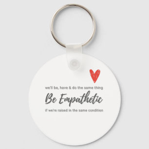 Empathy - Be Empathetic Key Ring