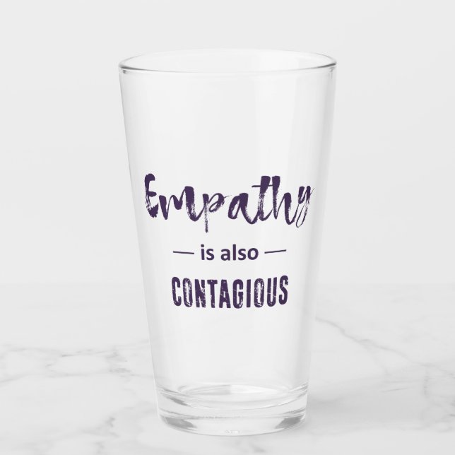 Empathy Is Also Contagious Glass (Front)