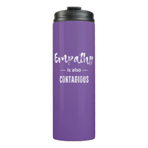 Empathy Is Also Contagious Thermal Tumbler