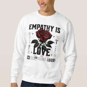 Empathy is Love Sweatshirt