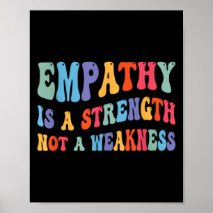 Empathy Is Strength Not Weakness Kind Motivational Poster