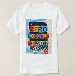 Empathy Over Ego Zero Excuses Unisex T-Shirt