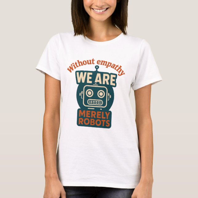 Empathy Robot T-Shirt (Front)