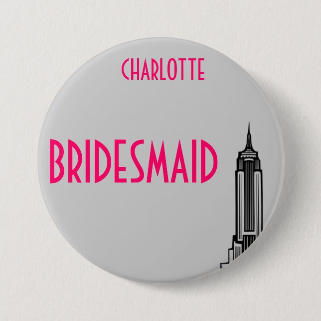 EMPIRE STATE, BRIDESMAID. 7.5 CM ROUND BADGE (Front)