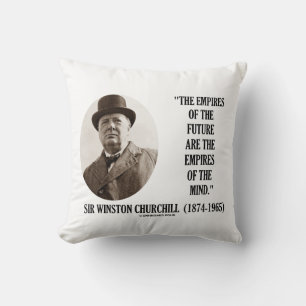 Empires Of The Future Are The Empires Of The Mind Cushion