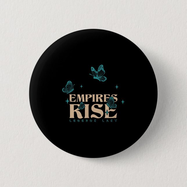 Empires Rise Legend Last Inspirational Butterfly Q 6 Cm Round Badge (Front)