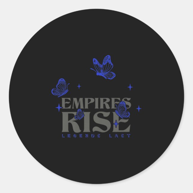 Empires Rise Legend Last Inspirational Butterfly Q Classic Round Sticker (Front)
