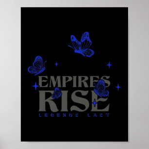 Empires Rise Legend Last Inspirational Butterfly Q Poster