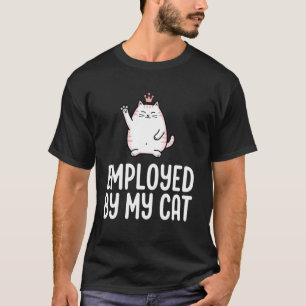 Employed By My Cat T-Shirt
