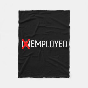 Employed Unemployed New Job_first Job Gift  Fleece Blanket