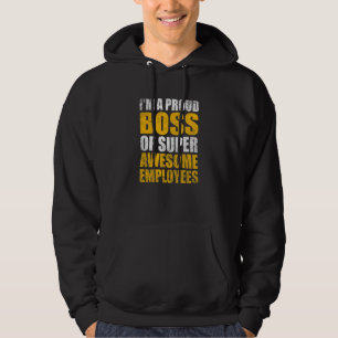 Employee Appreciation Gift I'm A Proud Boss Awesom Hoodie