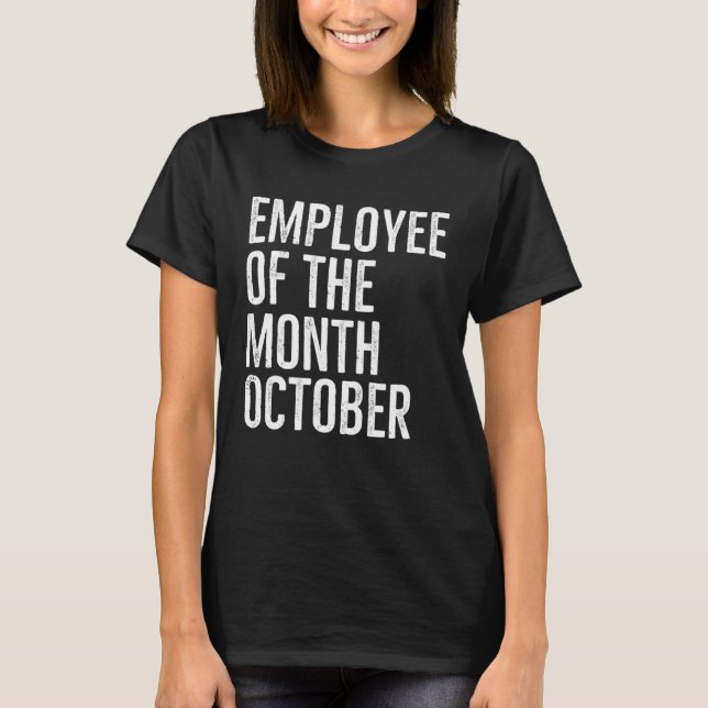 Employee Of The Month October Hard Work Boss Co Wo T-Shirt (Front)
