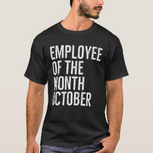 Employee Of The Month October Hard Work Boss Co Wo T-Shirt
