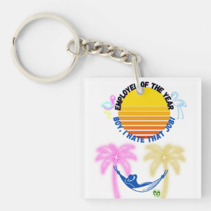 Employee Of the Year: Boy I Hate That Job! Key Ring
