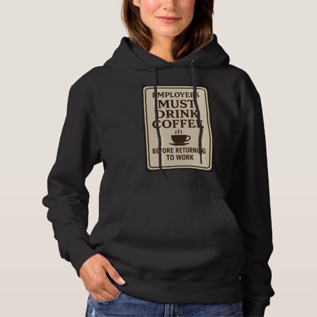 Employees Must Drink Coffee Hoodie (Front)