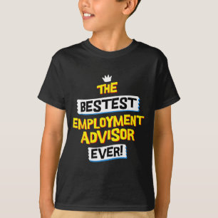 Employment Advisor Job Occupation Funny Sarcastic T-Shirt