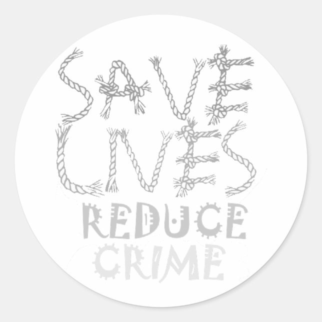 Empower Change with the :Save Lives Reduce Crime Classic Round Sticker (Front)