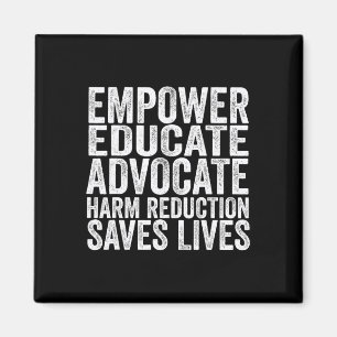 Empower Educate Advocate Harm Reduction Saves Live Magnet