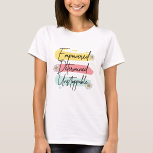 Empowered Determined Unstoppable T-Shirt