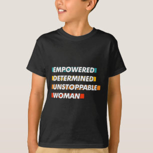 Empowered Determined Unstoppable Woman T-Shirt