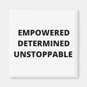 Empowered Determined Unstoppable Women Magnet