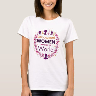 Empowered Women Empower The World 8 March T-Shirt