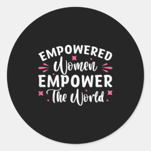 Empowered Women Empower The World  Classic Round Sticker
