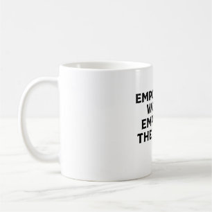 EMPOWERED WOMEN EMPOWER THE WORLD COFFEE MUG
