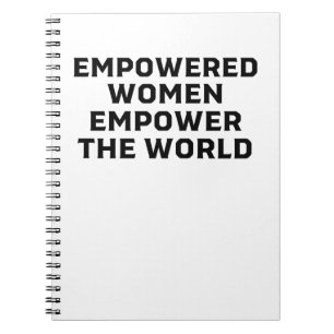 EMPOWERED WOMEN EMPOWER THE WORLD NOTEBOOK
