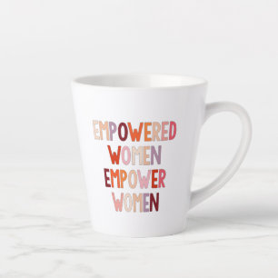 Empowered Women Empower Women Latte Mug