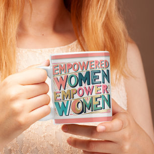Empowered Women Empower Women Mug