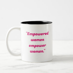 "Empowered women empower women." Two-Tone Coffee Mug