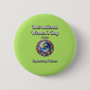 Empowering Women. International Women's Day. 6 Cm Round Badge