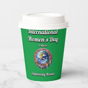 Empowering Women. International Women's Day. Paper Cups